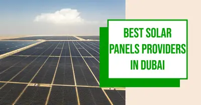 5 Best Solar Panel Providers in Dubai (2026)