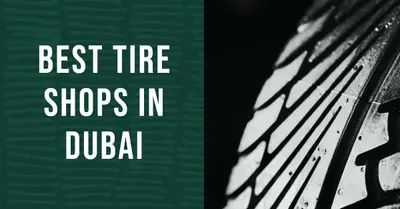 5 Best Tire Shops in Dubai (2026)