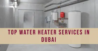 5 Best Water Heater Services in Dubai (2026)