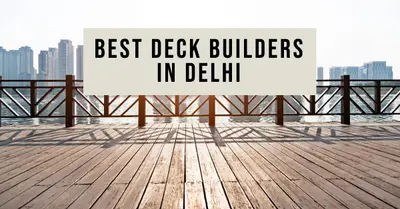 5 Best Deck Builders in Delhi (2026)