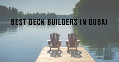 5 Best Deck Builders in Dubai (2026)
