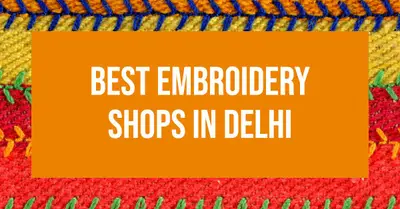 5 Best Embroidery Shops in Delhi (2026)