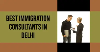 5 Best Immigration Consultants in Delhi (2026)