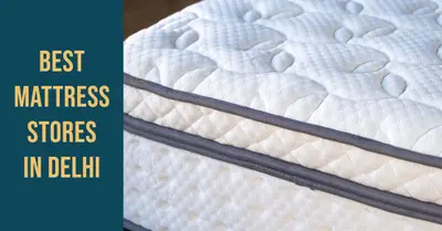 5 Best Mattress Stores in Delhi (2026)