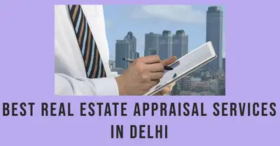 5 Best Real Estate Appraisal Services in Delhi (2026)