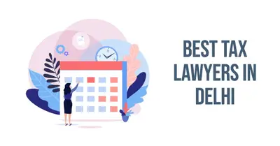 5 Best Tax Lawyers in Delhi (2026)