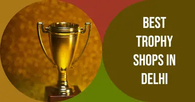 5 Best Trophy Shops in Delhi (2026)