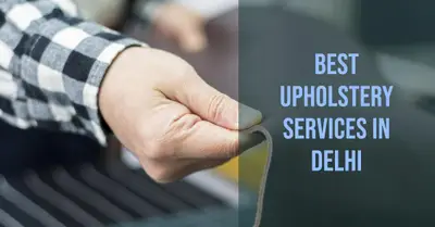 5 Best Upholstery Services in Delhi (2026)
