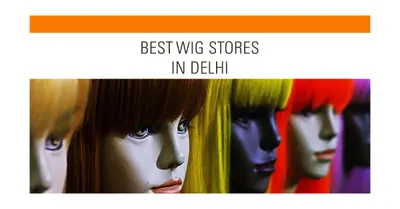 5 Best Wig Stores in Delhi (2026)