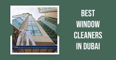 5 Best Window Cleaners in Dubai (2026)