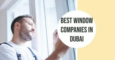 5 Best Window Companies in Dubai (2026)
