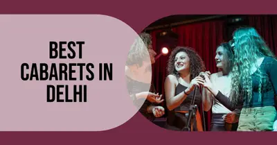 5 Best Cabarets in Delhi (2026)