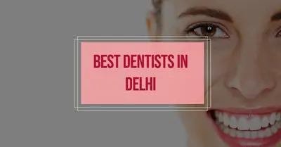 6 Best Dentists in Delhi (2026)