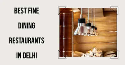 5 Best Fine Dining Restaurants in Delhi (2026)