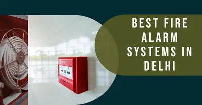 5 Best Fire Alarm Systems in Delhi (2026)