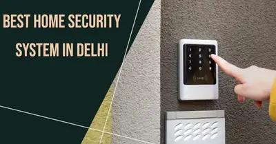 5 Best Home Security Systems in Delhi (2026)