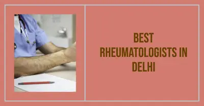 5 Best Rheumatologists in Delhi (2026)