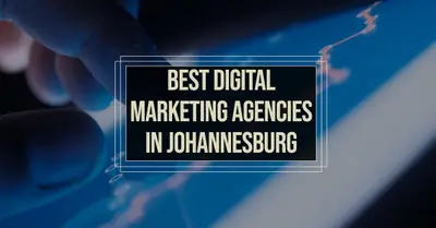 5 Best Digital Marketing Agencies in Johannesburg (2026)