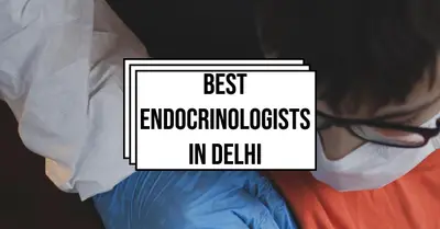 5 Best Endocrinologists in Delhi (2026)