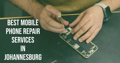 5 Best Mobile Phone Repair Services in Johannesburg (2026)