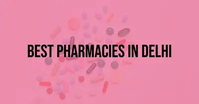 3 Best Pharmacies in Delhi (2026)