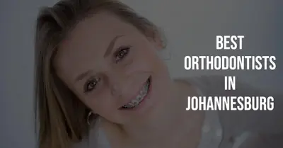 5 Best Orthodontists in Johannesburg (2026)