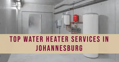 5 Best Water Heater Services in Johannesburg (2026)
