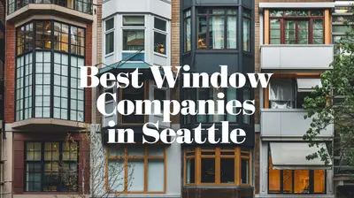 5 Best Window Companies in Seattle (2026)