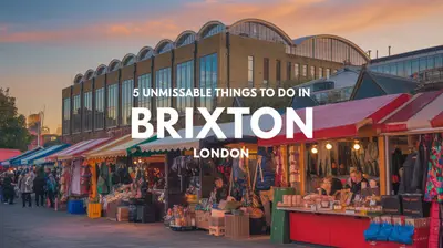 5 Unmissable Things to Do in Brixton, London