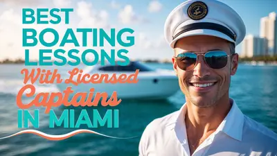 Things to Do on Miami Waters: Best Boating Lessons with Licensed Captains