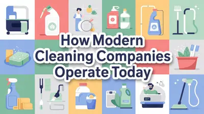 Behind the Scenes: How Modern Cleaning Companies Operate Today