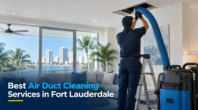 4 Best Air Duct Cleaning Services in Fort Lauderdale (2026)