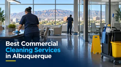 5 Best Commercial Cleaning Services in Albuquerque (2026)