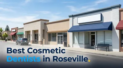 4 Best Cosmetic Dentists in Roseville (2026)