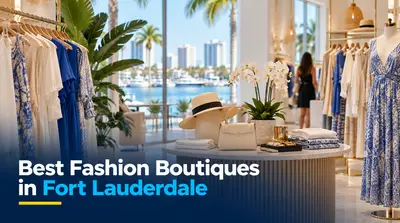 5 Best Fashion Boutiques in Fort Lauderdale (2026)