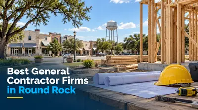 4 Best General Contractor Firms in Round Rock (2026)