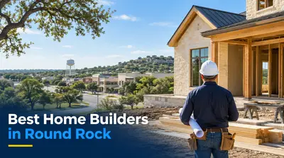 5 Best Home Builders in Round Rock (2026)