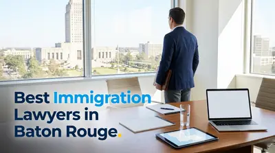 5 Best Immigration Lawyers in Baton Rouge (2026)