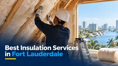 5 Best Insulation Services in Fort Lauderdale (2026)