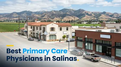 5 Best Primary Care Physicians in Salinas (2026)