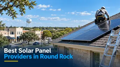 4 Best Solar Panel Providers in Round Rock (2026)
