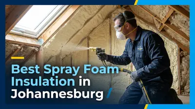 5 Best Spray Foam Insulation Services in Johannesburg (2026)