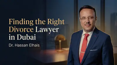 Finding the Right Divorce Lawyer in Dubai: Why Professional Lawyer Dr Hassan Elhais Stands Out