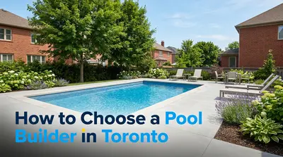 How to Choose the Best Pool Builder in Toronto