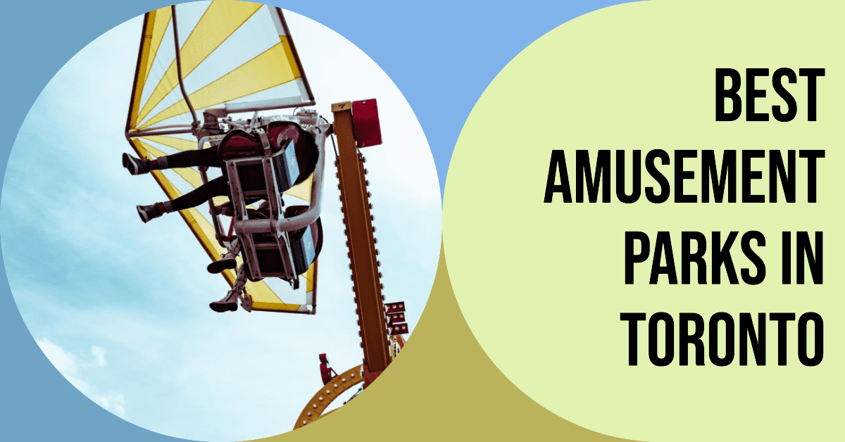 Best Amusement Parks In Toronto (2026)