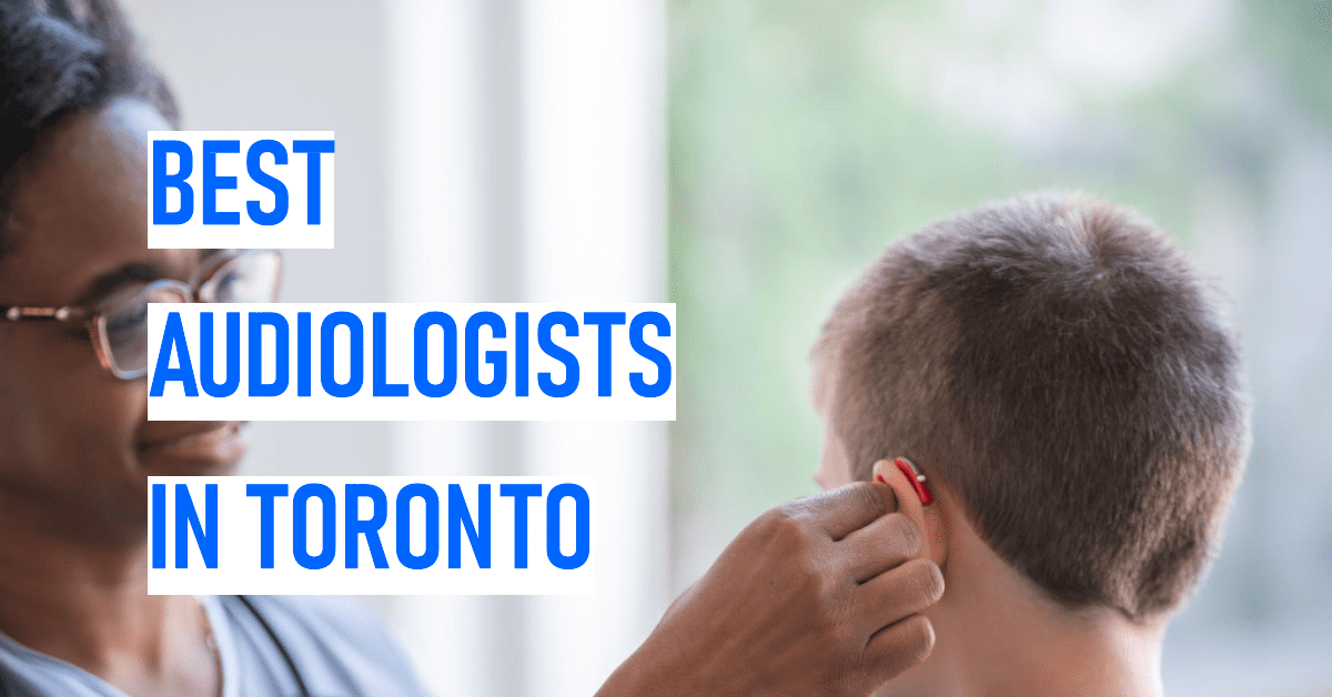 Best Audiologists In Toronto (2026)