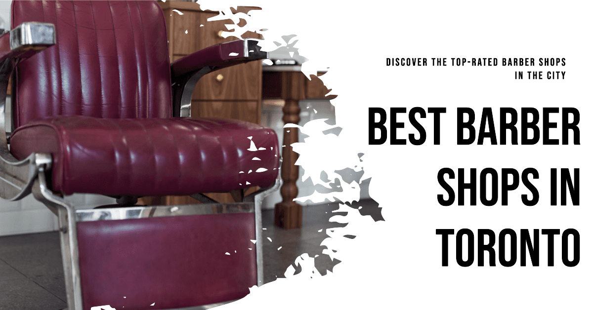 Best Barber Shops In Toronto (2026)