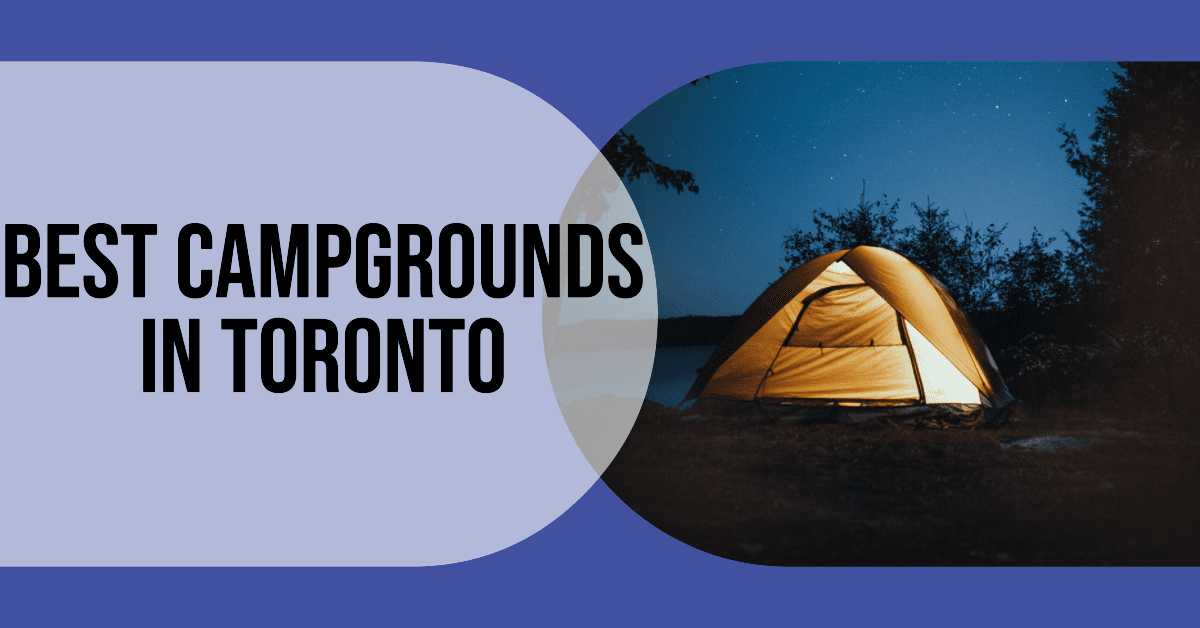 Best Campgrounds In Toronto (2026)