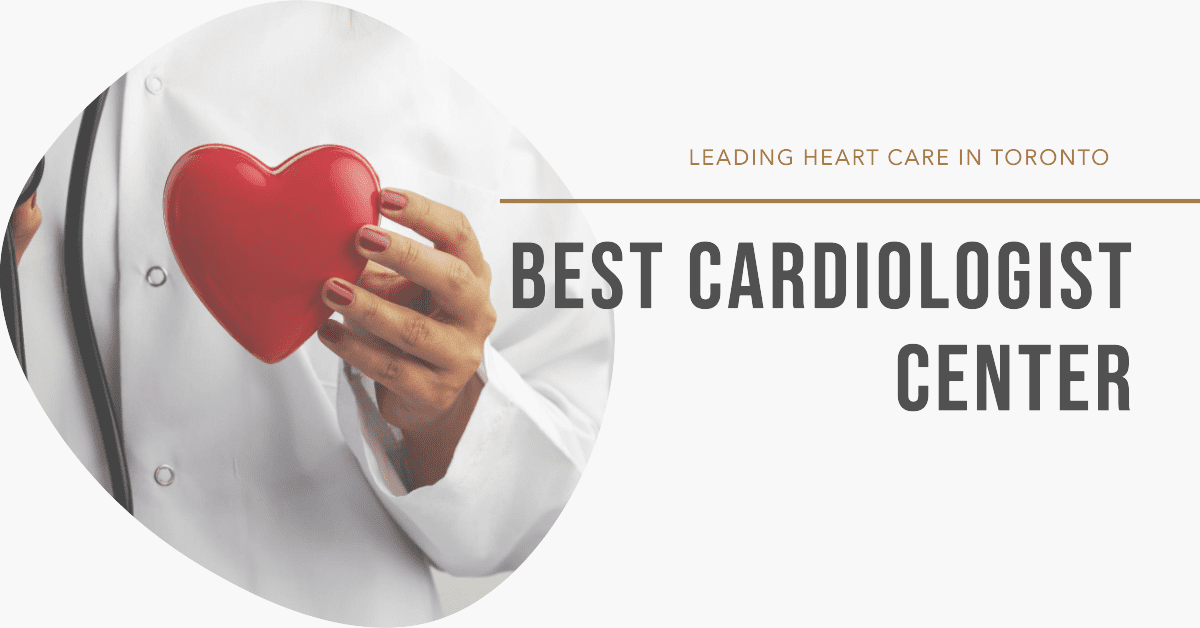 Best Cardiologist Center In Toronto (2026)