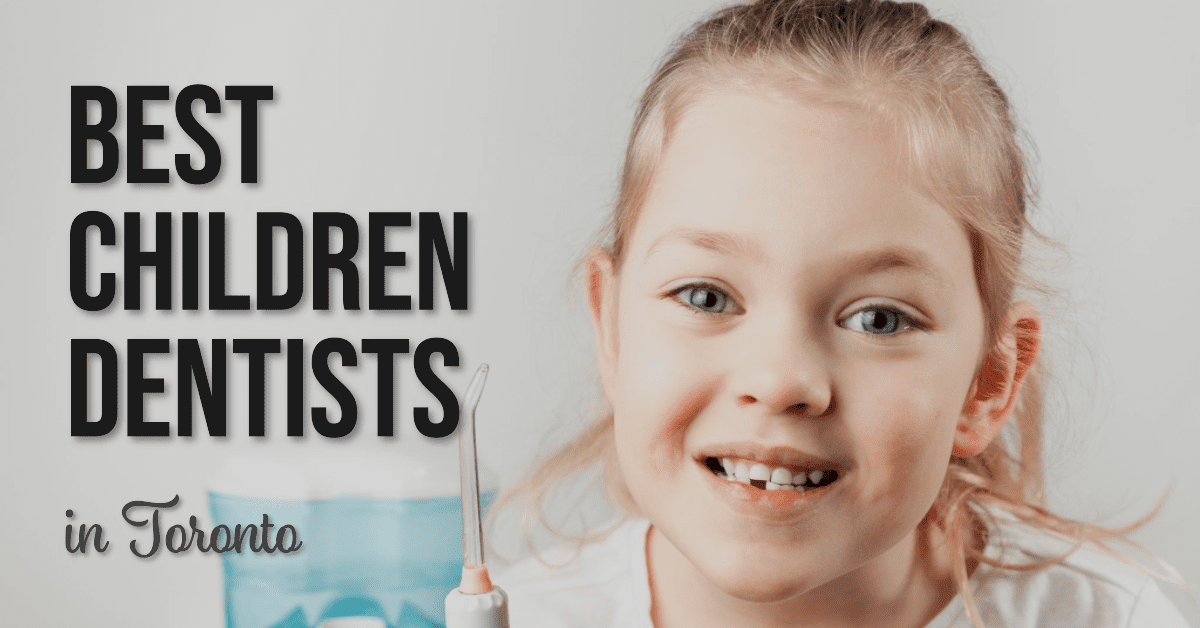 Best Children Dentists In Toronto (2026)